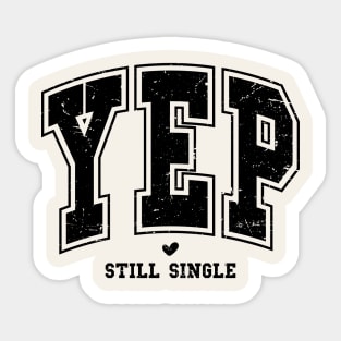 Yep Still Single Valentines Day Sticker